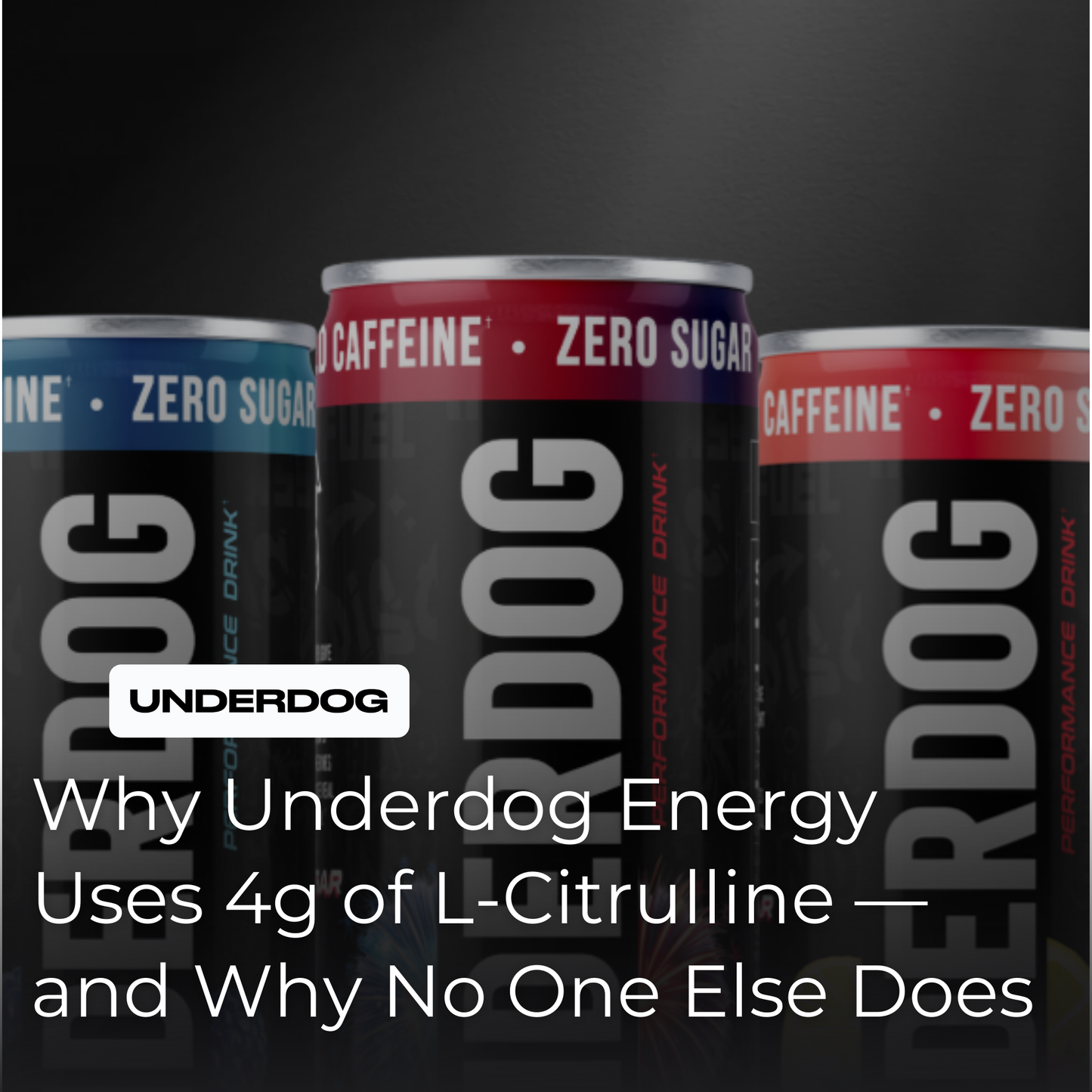 Why Underdog Energy Uses 4g of L-Citrulline — and Why No One Else Does